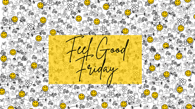 Feel Good Friday 2/10/22